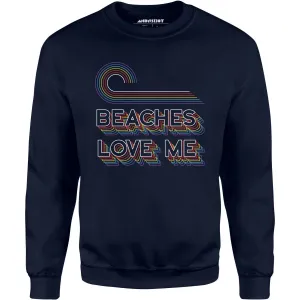 Beaches Love Me - Unisex Sweatshirt