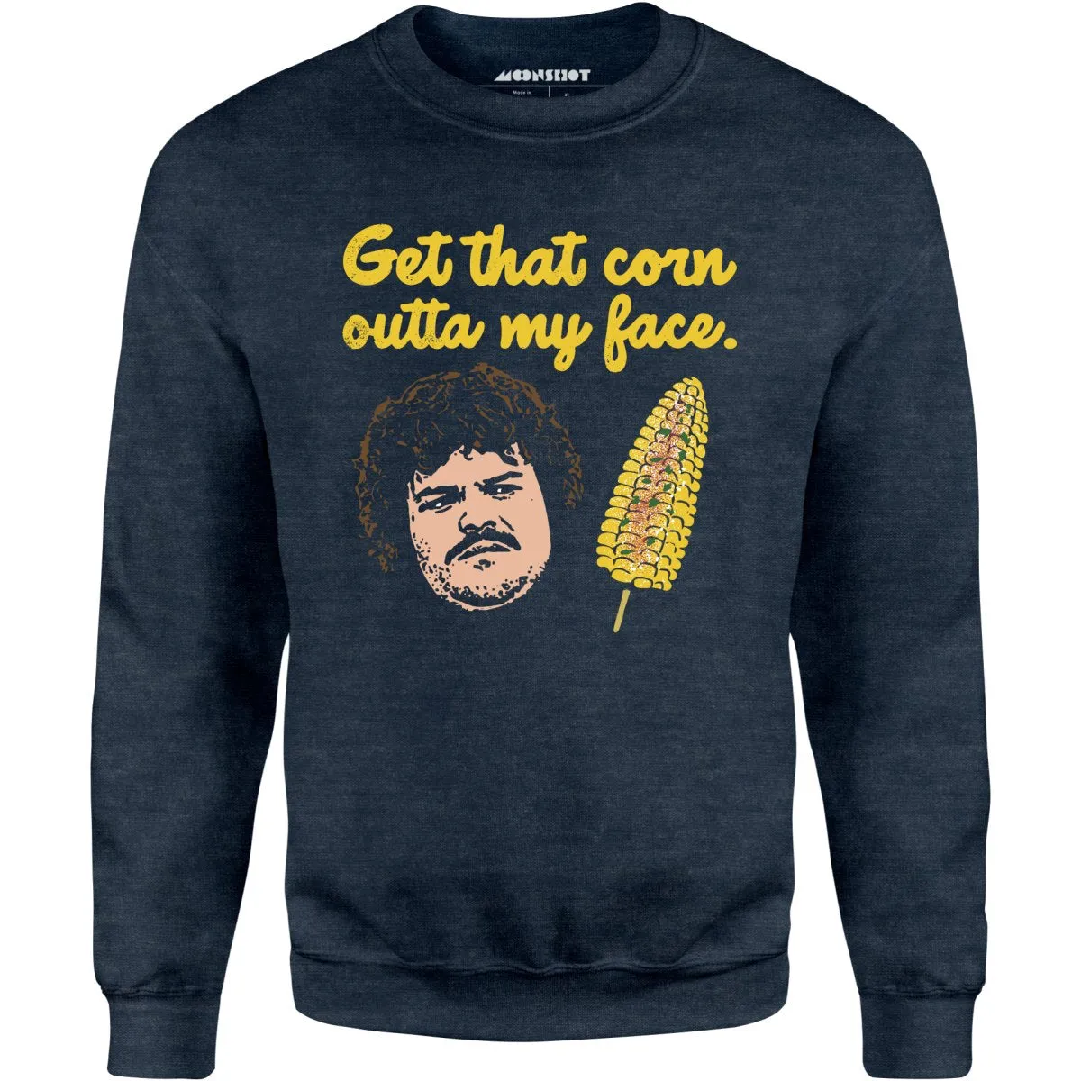 Get That Corn Outta My Face - Unisex Sweatshirt