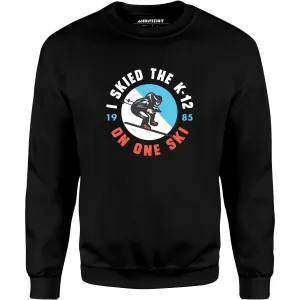 I Skied the K-12 on One Ski - Unisex Sweatshirt