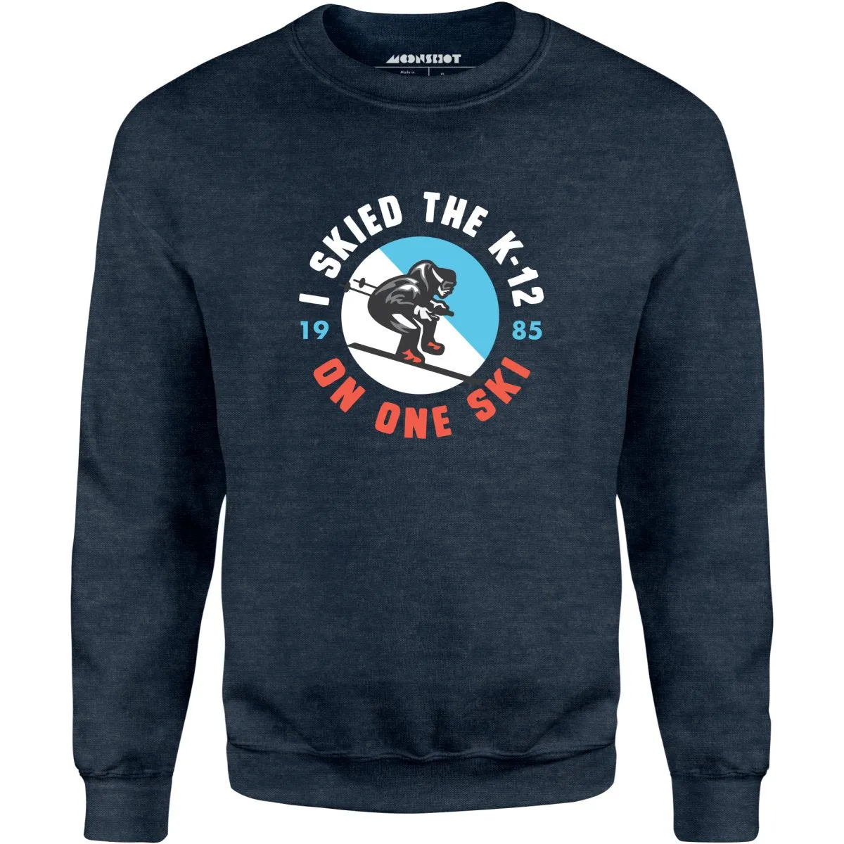 I Skied the K-12 on One Ski - Unisex Sweatshirt