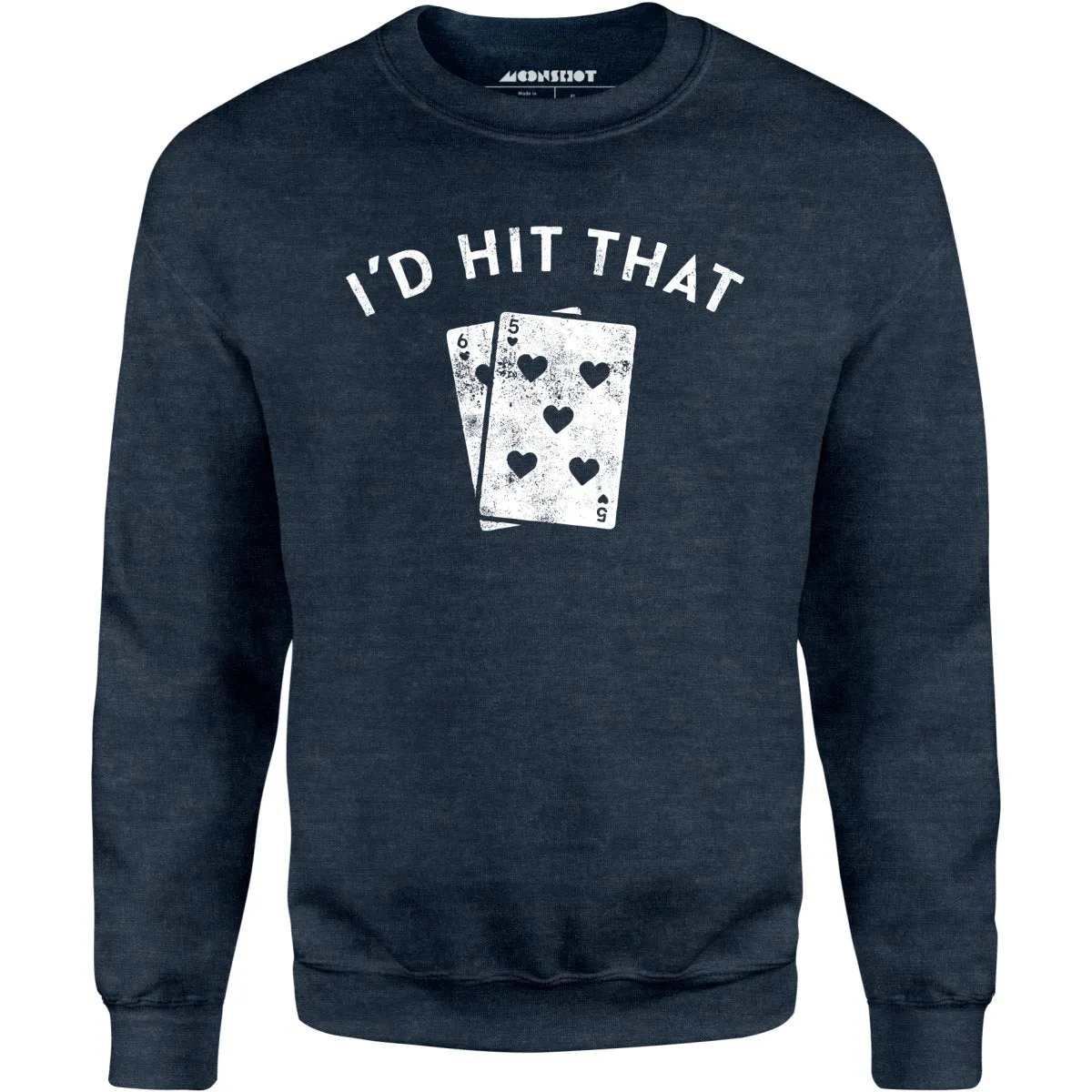 I'd Hit That - Unisex Sweatshirt