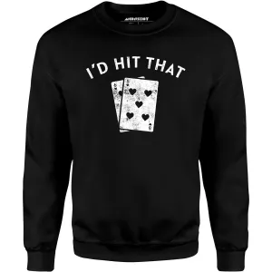 I'd Hit That - Unisex Sweatshirt