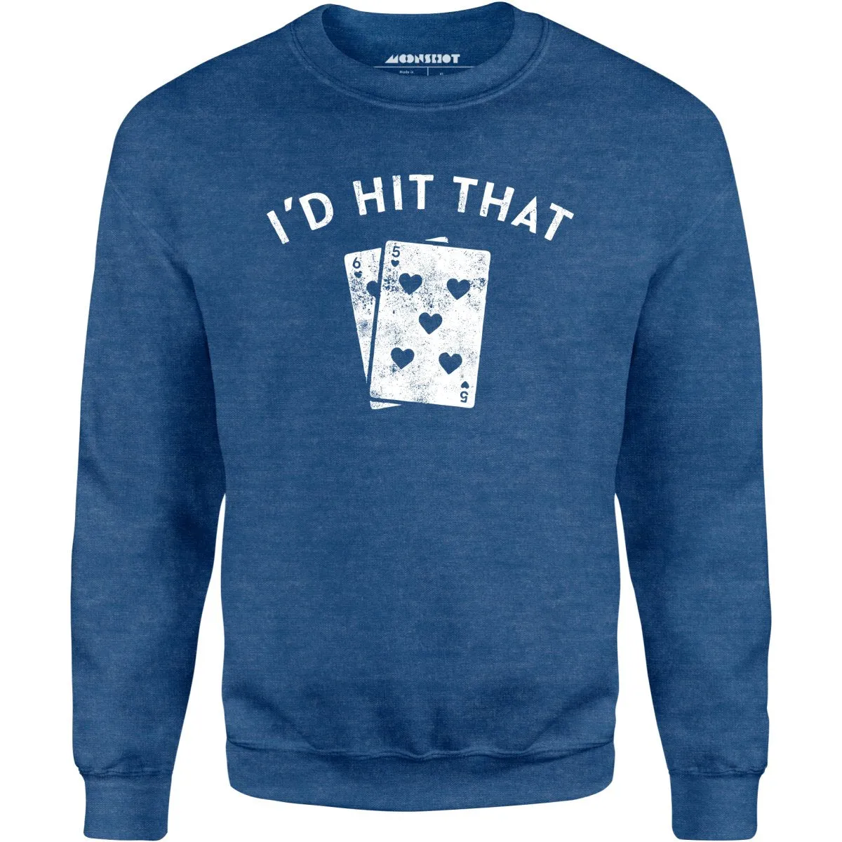 I'd Hit That - Unisex Sweatshirt