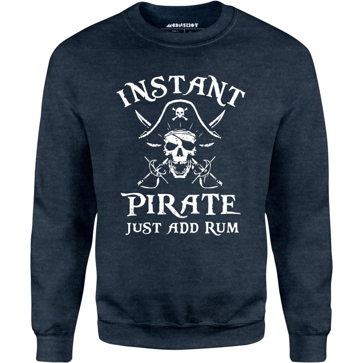 Instant Pirate Just Add Rum - Unisex Sweatshirt