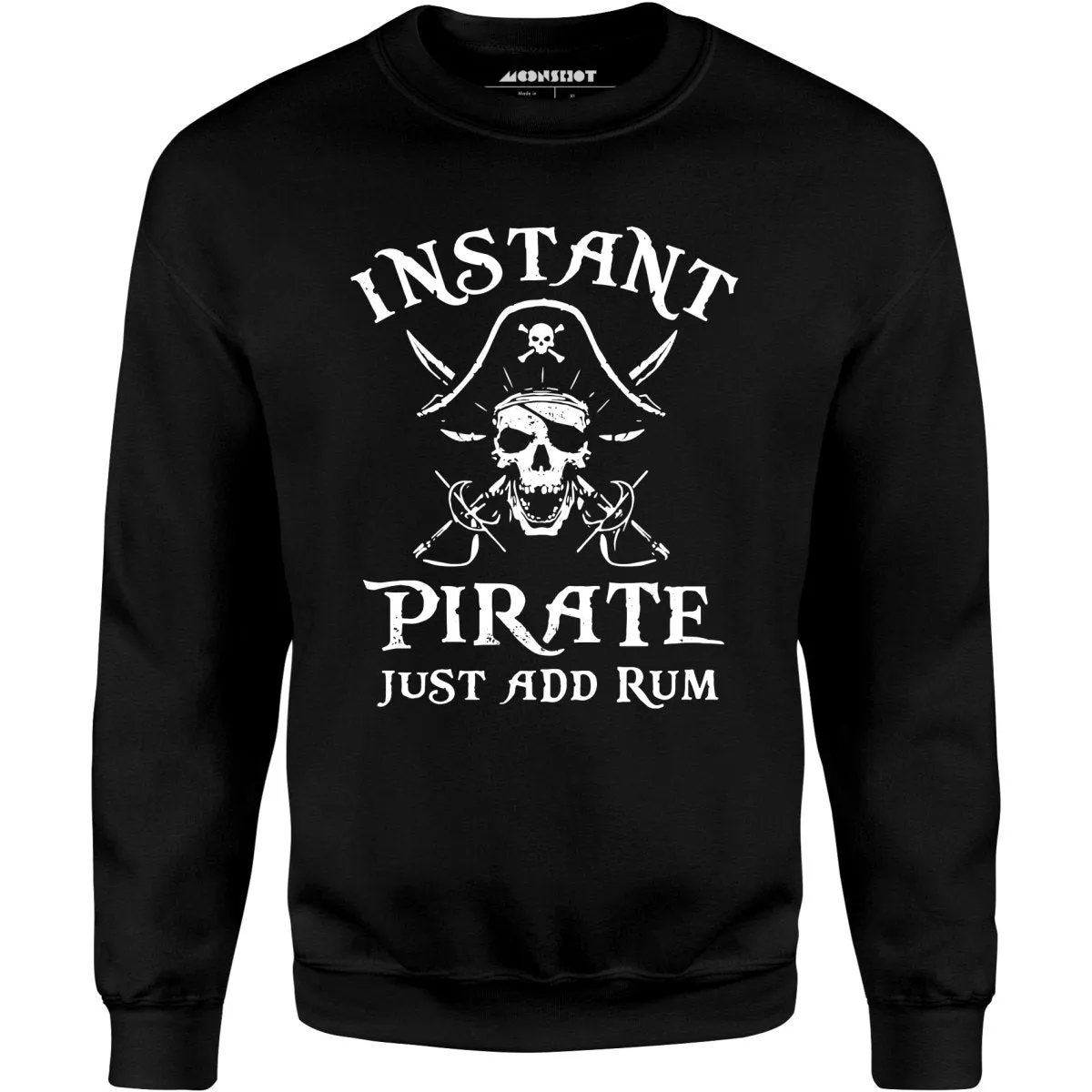 Instant Pirate Just Add Rum - Unisex Sweatshirt