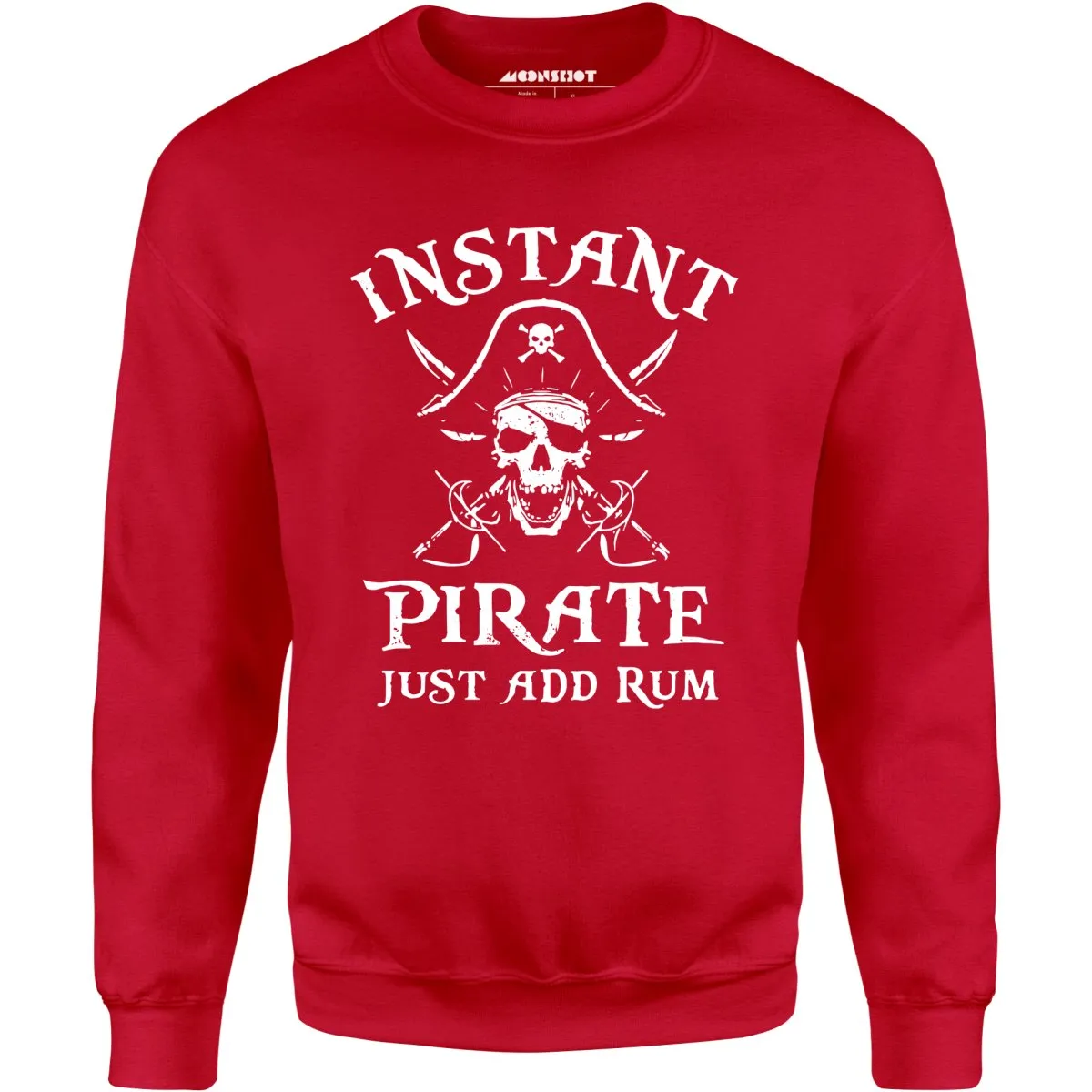 Instant Pirate Just Add Rum - Unisex Sweatshirt