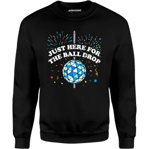 Just Here for The Ball Drop - Unisex Sweatshirt