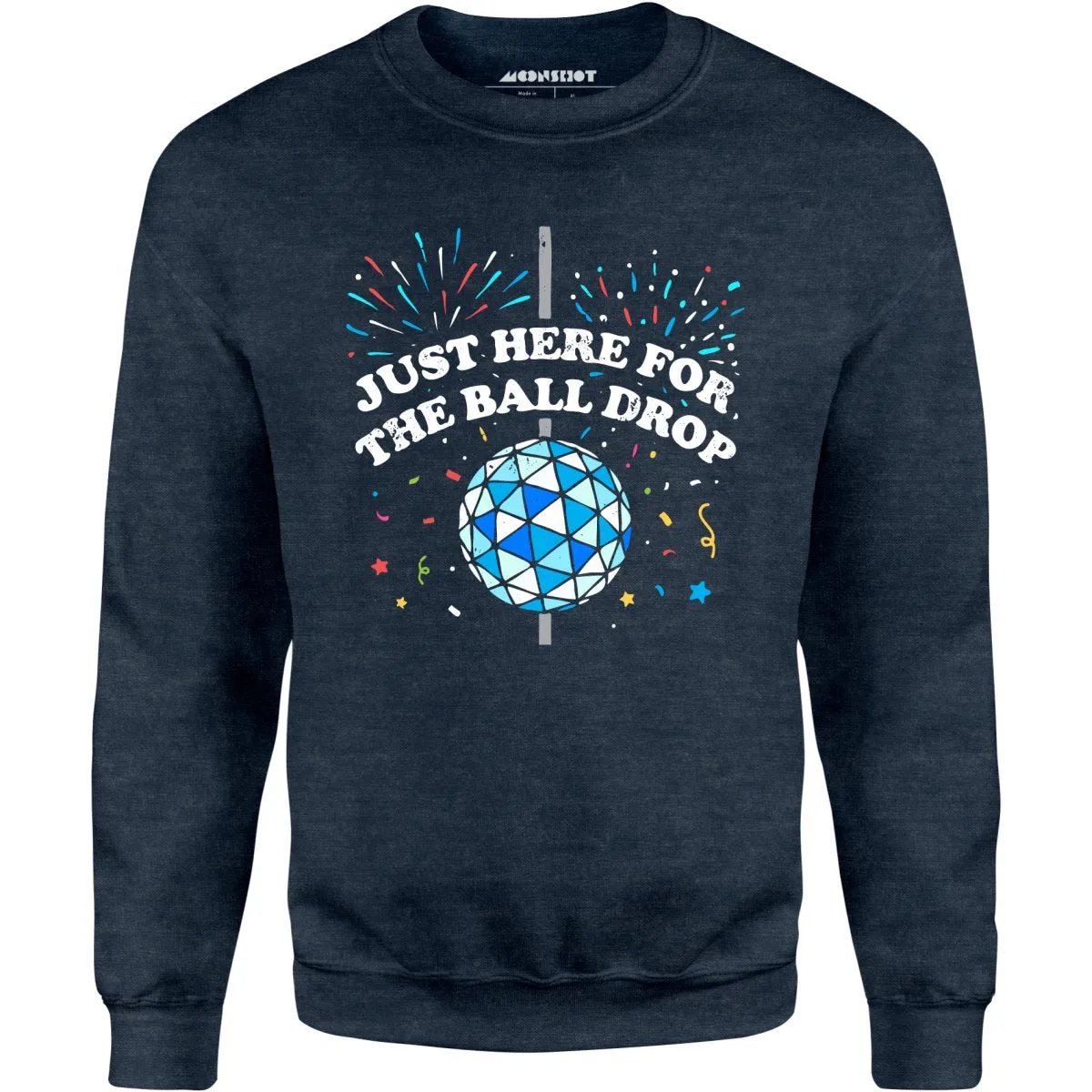 Just Here for The Ball Drop - Unisex Sweatshirt