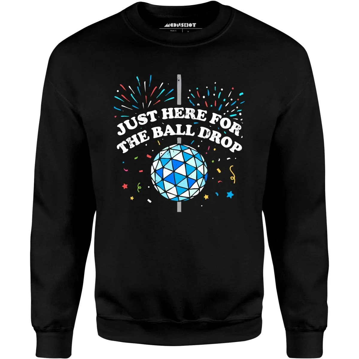 Just Here for The Ball Drop - Unisex Sweatshirt