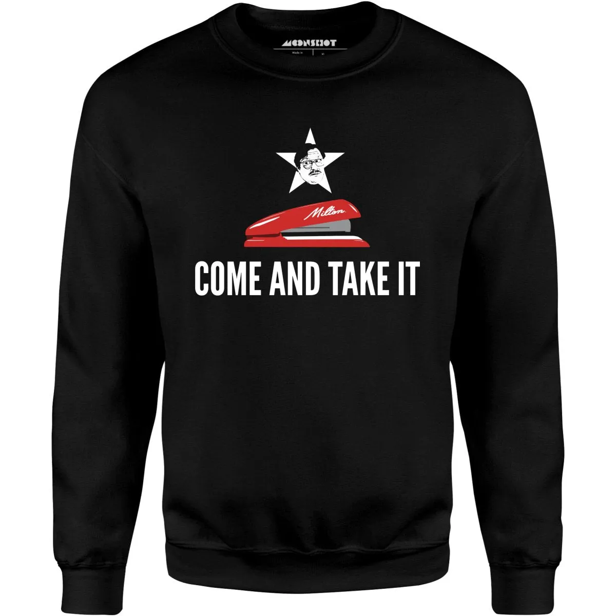 Milton's Red Stapler - Come and Take It - Unisex Sweatshirt