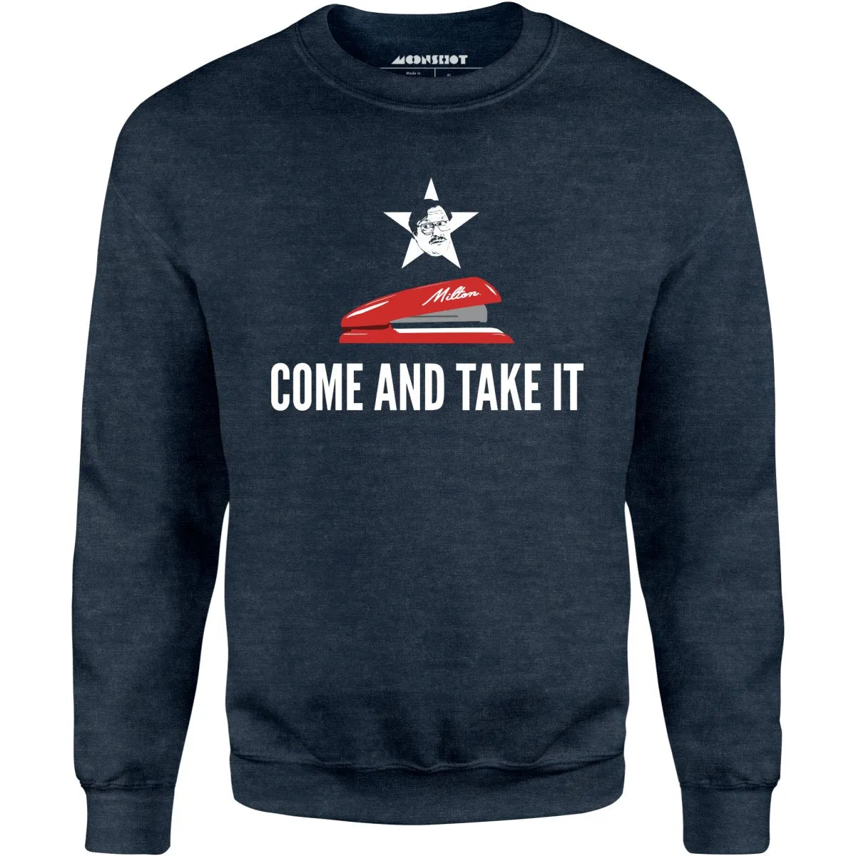 Milton's Red Stapler - Come and Take It - Unisex Sweatshirt