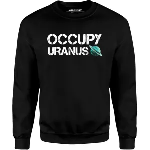 Occupy Uranus - Unisex Sweatshirt